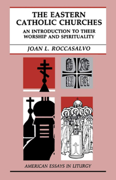 Paperback The Eastern Catholic Churches: An Introduction to Their Worship and Spirituality Book