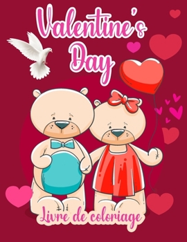 Saint-Valentin: Un livre de coloriage très mignon pour les petites filles et les garçons avec des images mignonnes et amusantes de la Saint-Valentin: ... mignons et plus encore.