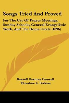 Paperback Songs Tried And Proved: For The Use Of Prayer Meetings, Sunday Schools, General Evangelistic Work, And The Home Circle (1896) Book