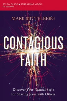 Paperback Contagious Faith Bible Study Guide Plus Streaming Video: Discover Your Natural Style for Sharing Jesus with Others Book