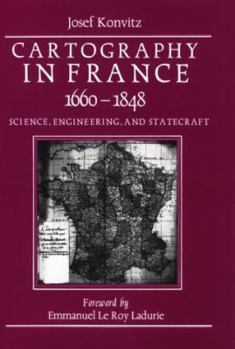 Hardcover Cartography in France, 1660-1848: Science, Engineering, and Statecraft Book