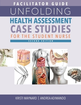 Paperback FACILITATOR GUIDE for Unfolding Health Assessment Case Studies for the Student Nurse, Second Edition Book