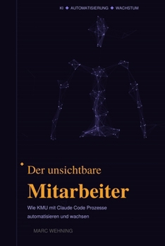 Paperback Der unsichtbare Mitarbeiter: Wie KMU mit Claude Code Prozesse automatisieren und wachsen [German] Book