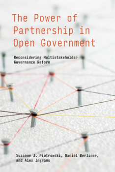 Paperback The Power of Partnership in Open Government: Reconsidering Multistakeholder Governance Reform Book