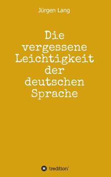 Paperback Die vergessene Leichtigkeit der deutschen Sprache [German] Book