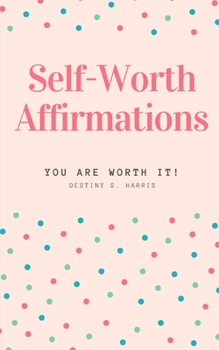 Paperback Self-Worth Affirmations: You Are Worth IT! Book