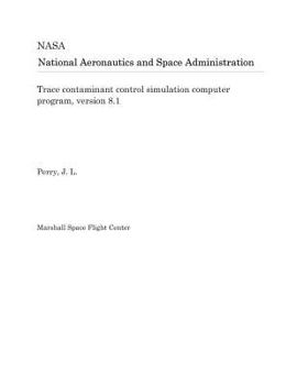 Paperback Trace Contaminant Control Simulation Computer Program, Version 8.1 Book