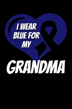 I Wear Blue For My Grandma: Colon Cancer Journal 6x9 120 Pages Blank Lined Paperback