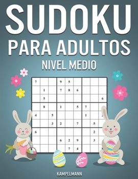 Sudoku Para Adultos Nivel Medio: 400 Sudoku para Adultos de Nivel Medio con Instrucciones y Soluciones - Edición de Pascua (Spanish Edition)