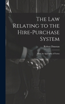 Hardcover The Law Relating to the Hire-Purchase System: With An Appendix of Forms Book