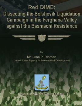 Paperback Red DIME: Dissecting the Bolshevik Liquidation Campaign in the Ferghana Valley Against the Basmachi Resistance Book