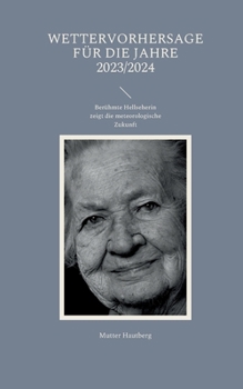 Paperback Wettervorhersage für die Jahre 2023/2024: Berühmte Hellseherin zeigt die meteorologische Zukunft [German] Book