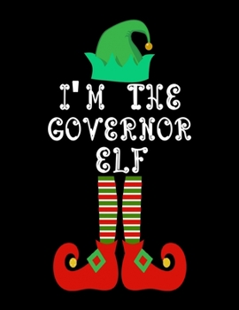 Paperback I'm the Governor Elf: Governor Notebook Journal 8.5 x 11 size 120 Pages Gifts Book