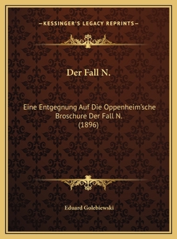 Der Fall N.: Eine Entgegnung Auf Die Oppenheim'sche Broschure Der Fall N. (1896)