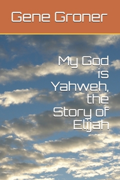 Paperback My God is Yahweh, the Story of Elijah Book
