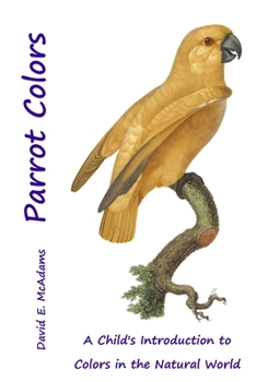 Paperback Parrot Colors: A Child's Introduction to Colors in the Natural World Book