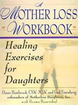 Paperback A Mother Loss Workbook: Healing Exercises for Daughters Book