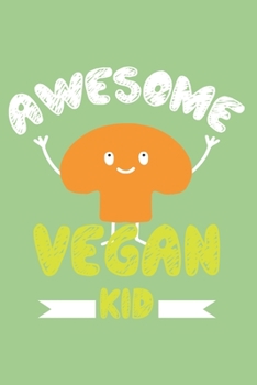 Paperback Awesome Vegan Kid: Blank Vegan 6 X 9 lined Recipe Journal Book