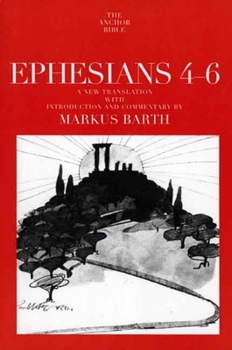 Ephesians 4-6: Translation and Commentary on Chapters 4-6 (Anchor Bible, Vol. 34A) - Book  of the Anchor Yale Bible Commentaries
