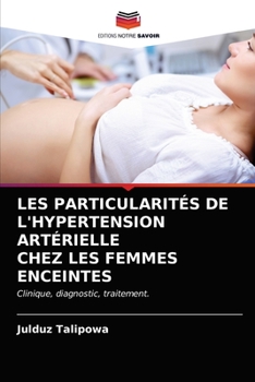 Paperback Les Particularités de l'Hypertension Artérielle Chez Les Femmes Enceintes [French] Book