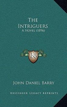 Paperback The Intriguers: A Novel (1896) Book