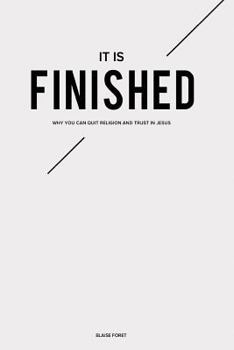 Paperback It is Finished: Why you can quit religion and trust in Jesus Book