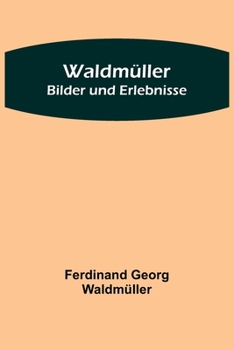 Paperback Waldmüller: Bilder und Erlebnisse [German] Book