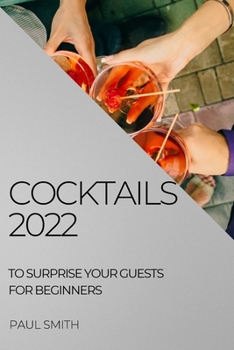 Paperback Cocktails 2022: To Surprise Your Guests for Beginners Book