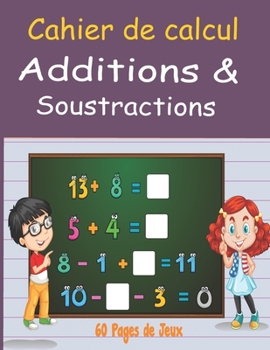 Paperback CAHIER DE CALCUL Additions & Soustractions: Apprendre Les Maths en s'amusants à partir de 4 ans, Cahier d'exercices Mathématiques, Maternelle/CP/CE1, [French] Book
