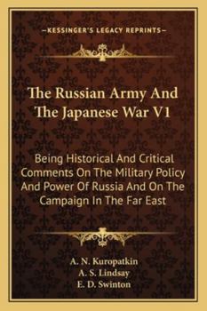 Paperback The Russian Army And The Japanese War V1: Being Historical And Critical Comments On The Military Policy And Power Of Russia And On The Campaign In The Book