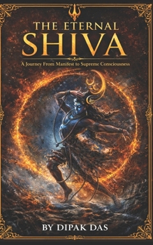 Paperback The Eternal Shiva: A Journey from Manifest to Supreme Consciousness Book