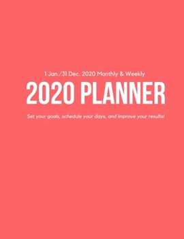 Weekly & Monthly 2020 Planner: Improve your Personal & Business Time Management with this Organizer, Activity Planner (1 Jan / 31 Dec - 8.5x11") Orange