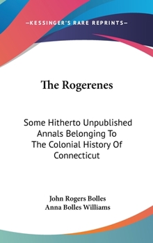 The Rogerenes; Some Hitherto Unpublished Annals Belonging to the Colonial History of Connecticut