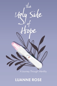 Paperback The Ugly Side of Hope: A Journey Through Infertility Book