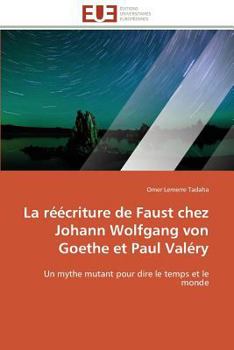 Paperback La Réécriture de Faust Chez Johann Wolfgang Von Goethe Et Paul Valéry [French] Book