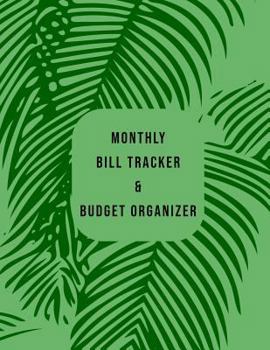 Monthly Bill Tracker & Budget Organizer: Green Palm Leaves Pattern Design Pre-populated Standard Expense Types For Financial Management And Goals