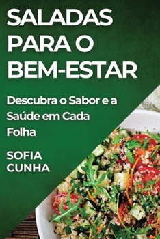 Paperback Saladas para o Bem-Estar: Descubra o Sabor e a Saúde em Cada Folha [Portuguese] Book