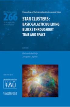 Hardcover Star Clusters (Iau S266): Basic Galactic Building Blocks Throughout Time and Space Book