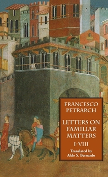 Hardcover Letters on Familiar Matters (Rerum Familiarium Libri), Vol. 1, Books I-VIII Book