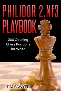 Paperback Philidor 2.Nf3 Playbook: 200 Opening Chess Positions for White Book