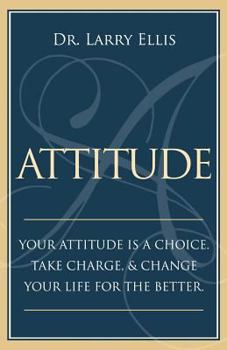 Paperback Attitude: Your Attitude is a Choice. Take Charge and Change Your Life for the Be Book
