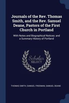 Paperback Journals of the Rev. Thomas Smith, and the Rev. Samuel Deane, Pastors of the First Church in Portland: With Notes and Biographical Notices: and a Summ Book