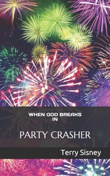 Paperback When God Breaks in: Party Crasher Book