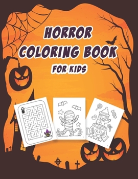 Horror Coloring Book for Kids: Halloween Coloring Book for Kids, A Collection of Coloring Pages with Cute Spooky Scary Things