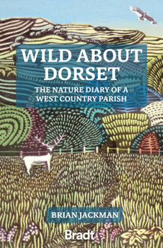 Paperback Wild about Dorset: The Nature Diary of a West Country Parish Book