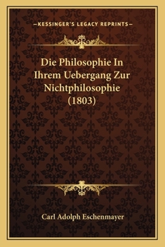 Paperback Die Philosophie In Ihrem Uebergang Zur Nichtphilosophie (1803) [German] Book