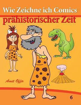 Paperback Wie Zeichne ich Comics - Prähistorischer Zeit: Zeichnen Bücher: Zeichnen für Anfänger Bücher [German] Book