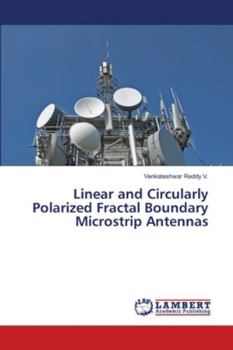 Paperback Linear and Circularly Polarized Fractal Boundary Microstrip Antennas Book