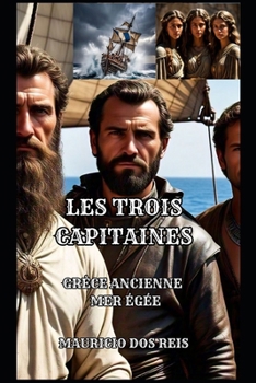 Paperback Les Trois Capitaines: Grèce Ancienne - Mer Égée [French] Book