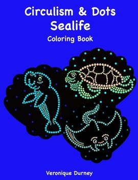 Paperback Circulism & Dots: Sealife: Coloring Book